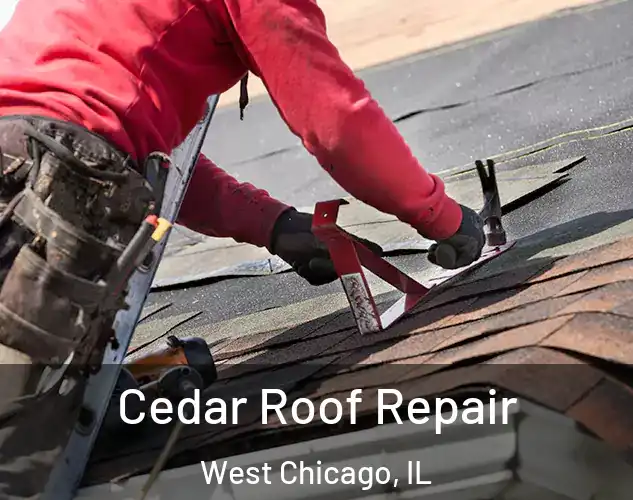  Cedar Roof Repair West Chicago, IL