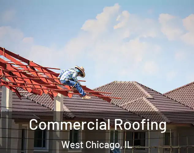  Commercial Roofing West Chicago, IL