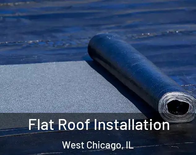 Flat Roof Installation West Chicago, IL