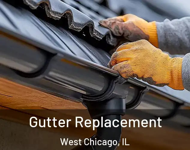  Gutter Replacement West Chicago, IL