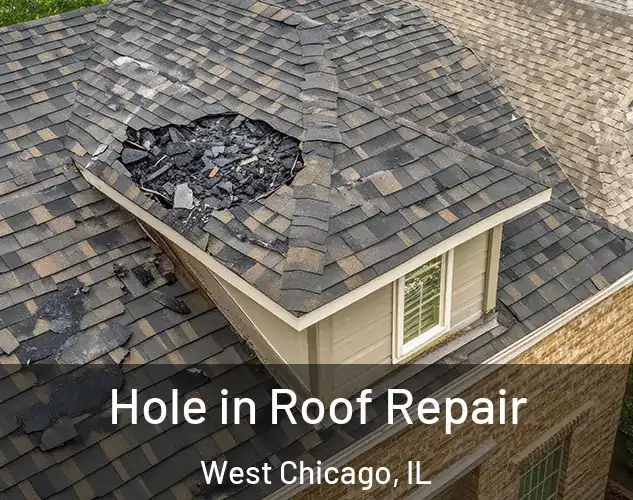  Hole in Roof Repair West Chicago, IL