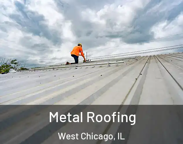  Metal Roofing West Chicago, IL