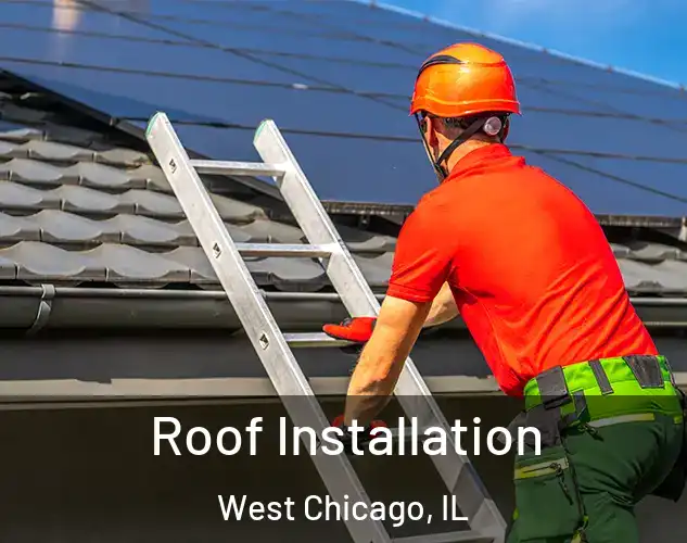 Roof Installation West Chicago, IL