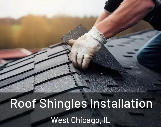  Roof Shingles Installation West Chicago, IL