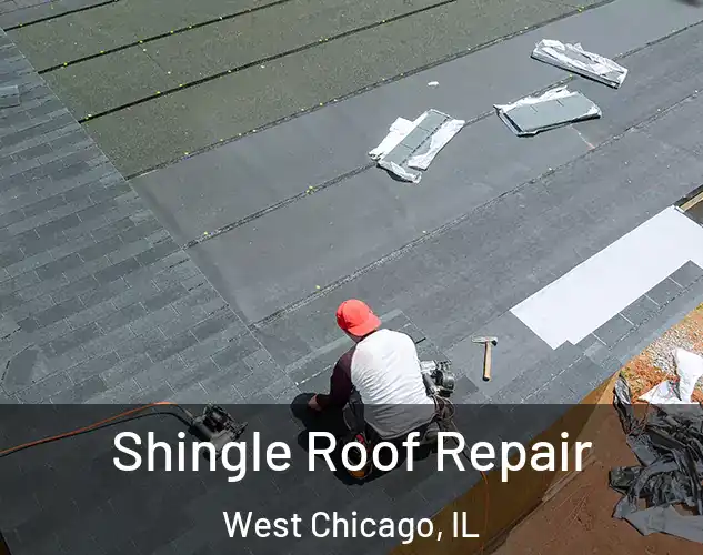  Shingle Roof Repair West Chicago, IL
