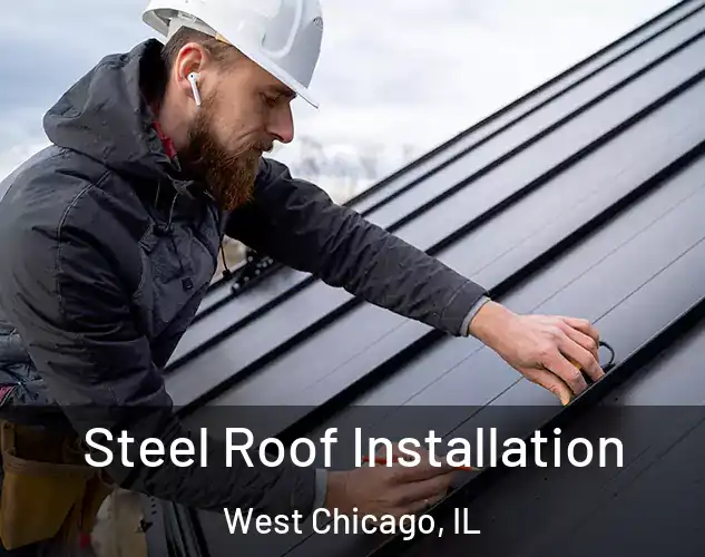  Steel Roof Installation West Chicago, IL