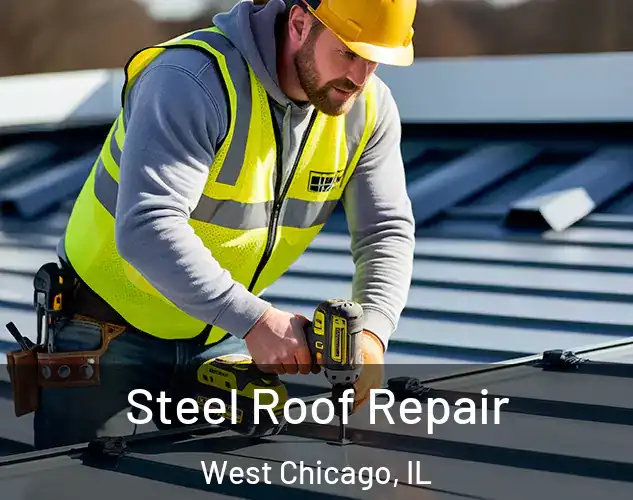  Steel Roof Repair West Chicago, IL