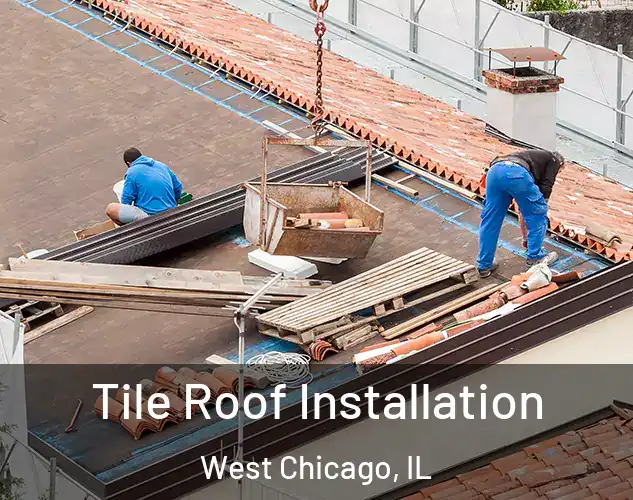  Tile Roof Installation West Chicago, IL