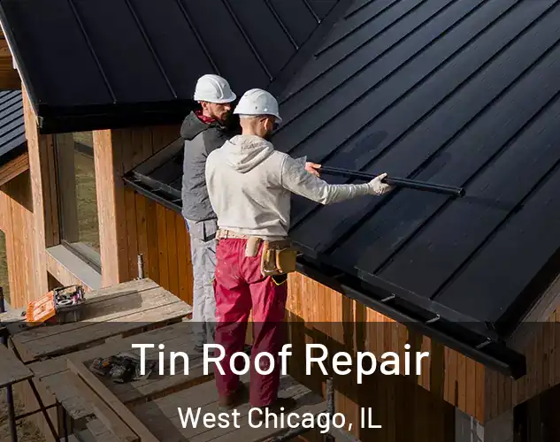  Tin Roof Repair West Chicago, IL